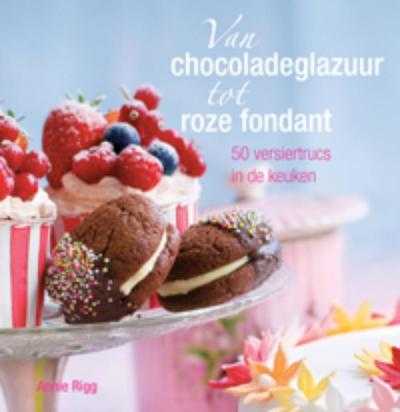 Annie Rigg en A. Rigg - Van chocoladeglazuur tot roze fondant