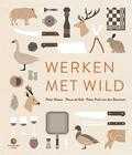 Peter Klosse, Saskia Lelieveld, Tijs Koelemeijer, Theus de Kok, Peter Paul van den Breemen en Wim Weenink - Werken met wild