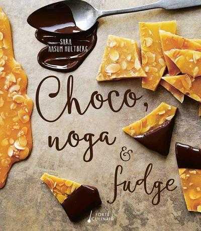 Sara Aasum Hultberg - Choco, noga & fudge