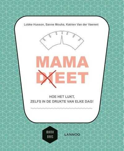 Stefanie Faveere, Emma Thyssen, Lobke Husson, Sanne Mouha, Katrien Van der Vaerent, Katrien van der Vaerent, Evelien Kayaert en Mama Baas - Mama (di)eet