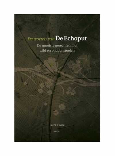 Peter Klosse, P. Klosse en A.M. Jansen - De wortels van de Echoput