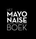 Ria Geraets-Heijen, R. Heetkamp, R. Geraets-Heijen, J. Peeters, Robin Heetkamp, Jacoby Peeters en Ties Robben - Het mayonaise boek