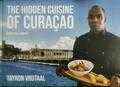 Rudy Josepha, Shay Gaphic Design, Ethienson Troeman en Tayron Vrutaal - The Hidden Cuisine of Curaçao