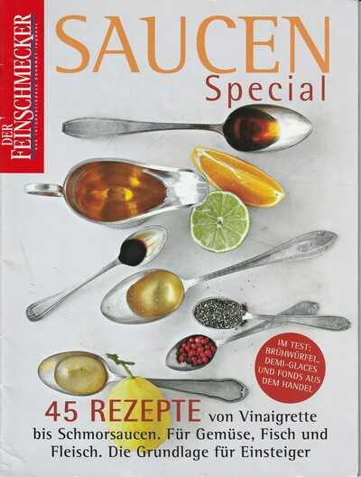  - Saucen Special, 45 Rezepte von Vinaigrette bis Schmorsaucen.