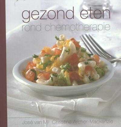 Jose van Mil en Christine Archer-Mackenzie - Gezond eten rond chemotherapie