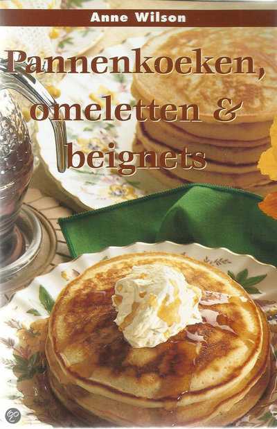 Anne Wilson - Pannenkoeken, omeletten & beignets