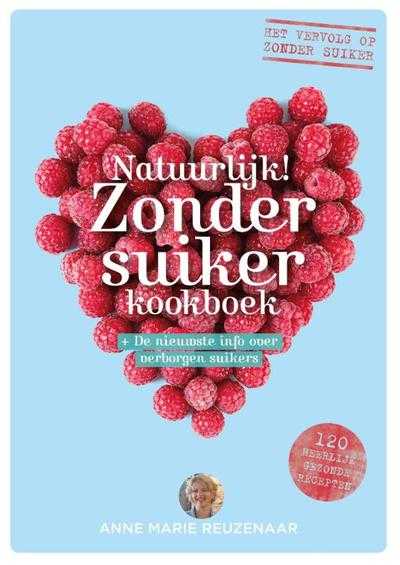 Anne Marie Reuzenaar en Petra Schuster - Natuurlijk! zonder suiker kookboek