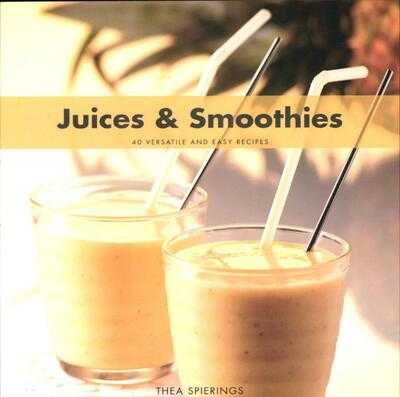 Thea Spierings en F. Stoltenborgh - Juices & Smoothies